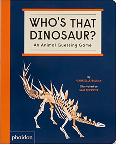 Who's That Dinosaur? By Gabrielle Balkan, illustrated by Sam Brewster
