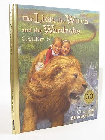 C.S. Lewis: The Lion, the Witch and the Wardrobe, illustrated by Christian Birmingham