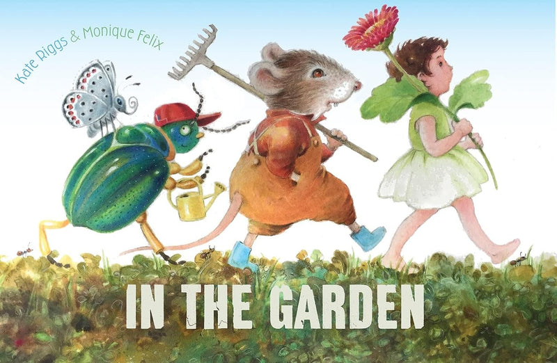 Kate Riggs: In the Garden, illustrated by Monique Felix
