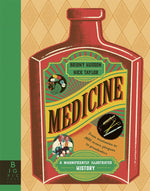 Briony Hudson: Medicine, A Magnificently Illustrated History, illustrated by Nick Taylor