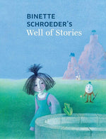 Binette Schroeder: Well of Stories