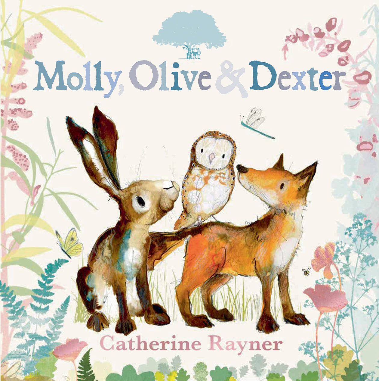 Catherine Rayner: Molly, Olive and Dexter