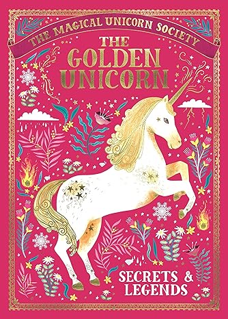 The Magical Unicorn Society: The Golden Unicorn- Secrets and Legends