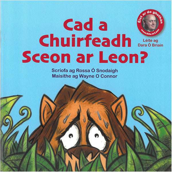 Rossa O Snodaigh: Cad a Chuirfeadh Sceon ar Leon, illustrated by Wayne O'Connor