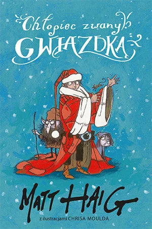 Chłopiec zwany Gwiazdką by Matt Haig, illustrated by Chrisa Moulda