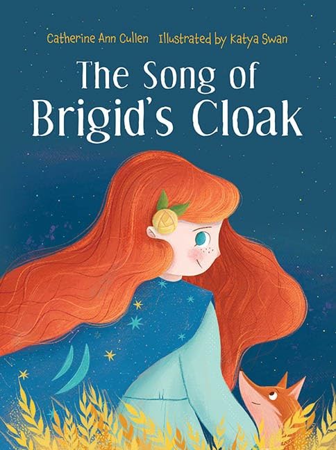 Catherine Ann Cullen: The Song of Brigid’s Cloak, illustrated by Katya Swan