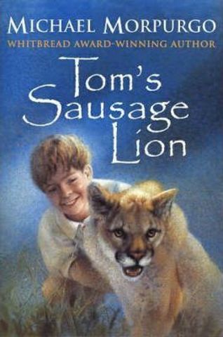 Tom's Sausage Lion by Michael Morpurgo