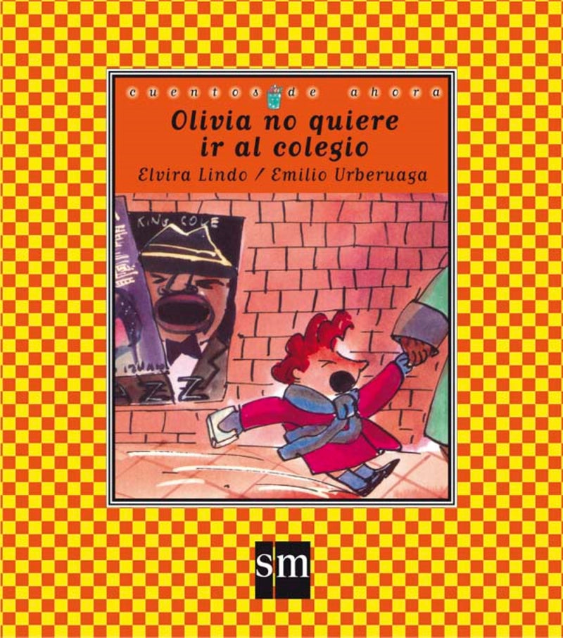 Elvira Lindo: Olivia no quiere ir al colegio, illustrated by Emilio González Urberuaga