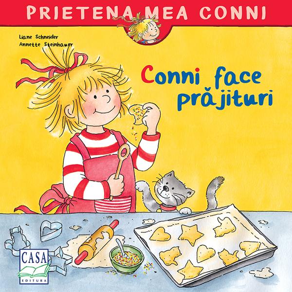 Liane Schneider: Conni face prajituri, illustrated by Annette Steinhauer