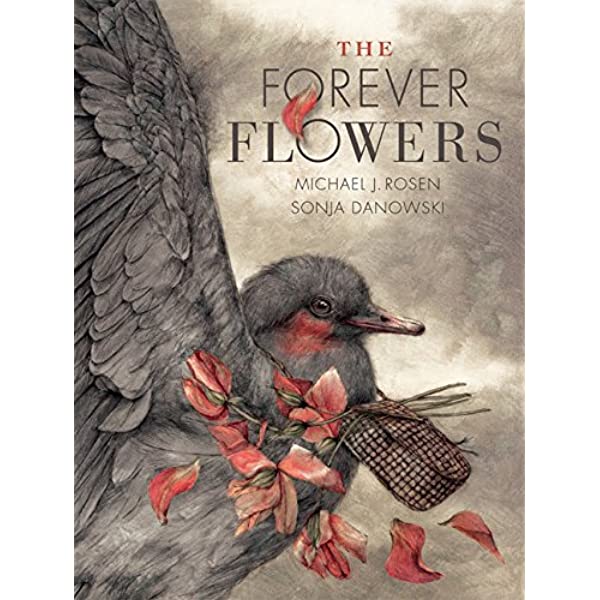 The Forever Flowers by Michael J. Rosen, illustrated by Sonja Danowski