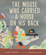 Jonathon Stutzman: The Mouse Who Carried a Horse on His Back, illustrated by Isabelle Arsenault