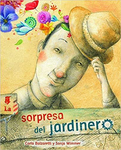Carla Balzaretti: La sorpresa del jardinero, illustrated by Sonja Wimmer