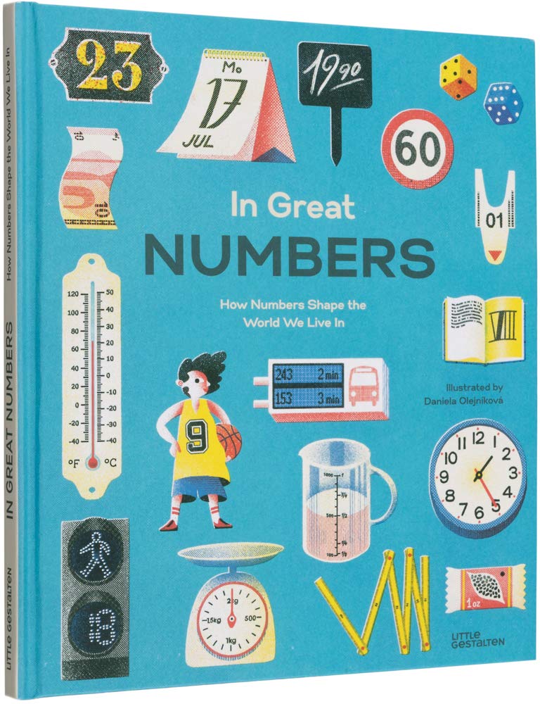 In Great Numbers: How Numbers Shape the World We Live In, illustrated by Daniela Olejnikova