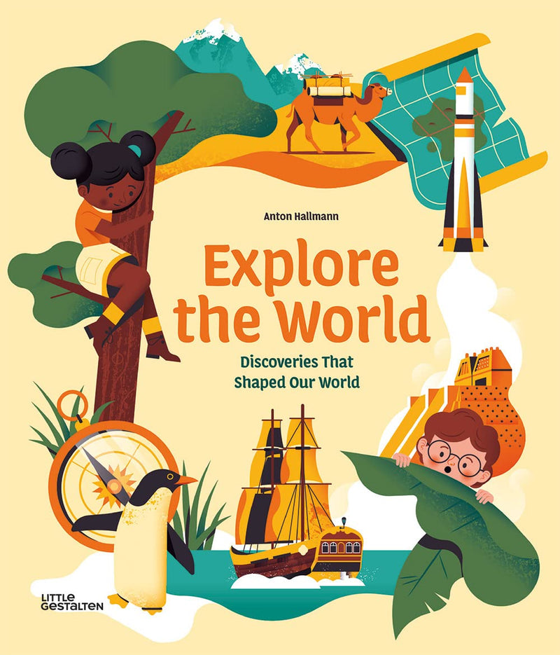 Explore the World - Discoveries that Shaped Our World by Anton Hallmann