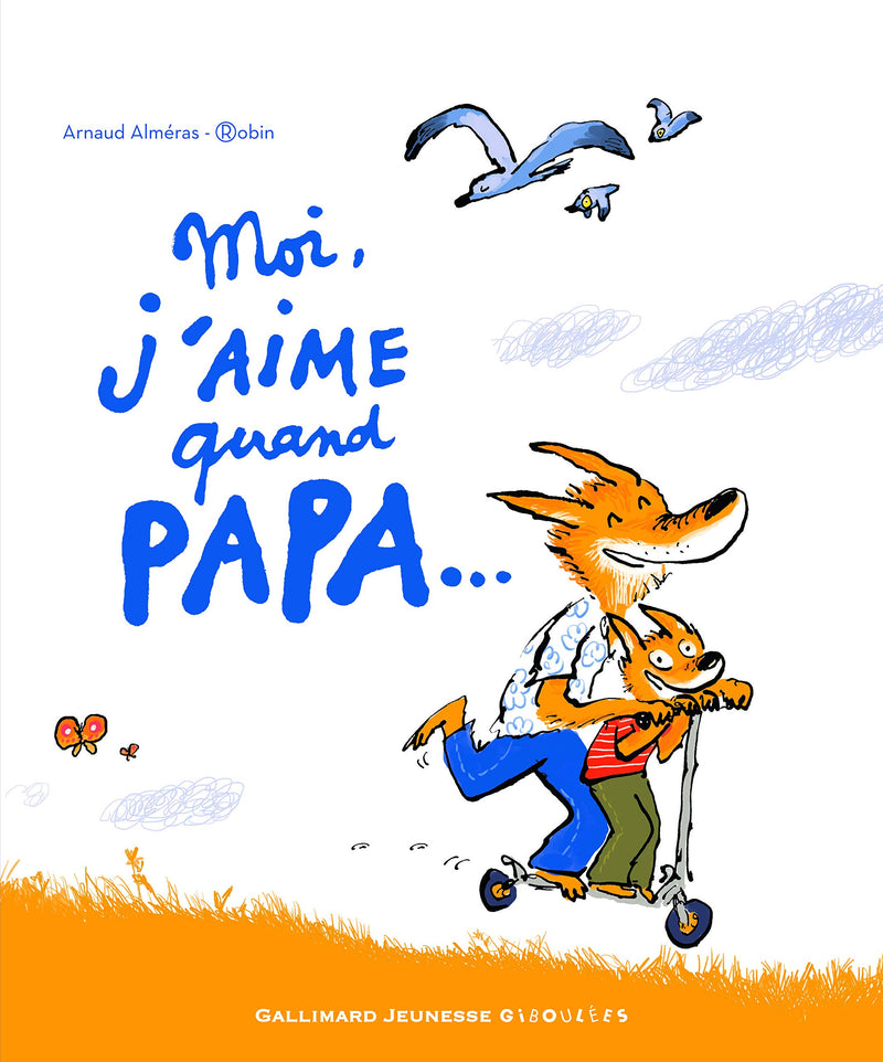 Arnaud Almeras: Moi j'Aime quand Papa...  illustrated by Robin