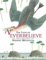 The Land of Neverbelieve by Norman Messenger