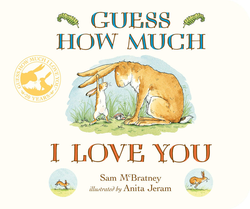 Guess How Much I Love You by Sam McBratney, illustrated by Anita Jeram