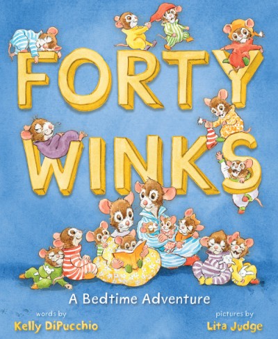 Forty Winks by Kelly DiPucchio, illustrated by Lita Judge