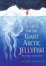 The Search for the Great Arctic Jellyfish by Chloe Savage  