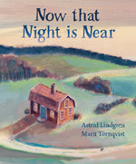 Now that Night is Near by Astrid Lindgren, illustrated by Marit Tornqvist