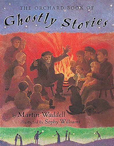 The Orchard Book of Ghostly Stories by Martin Waddell, illustrated by Sophy Williams