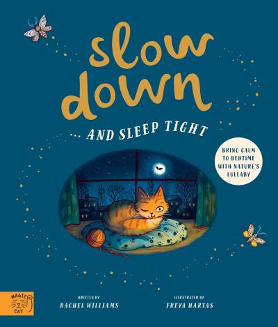 Slow Down...and Sleep Tight by Rachel Williams, illustrated by Freya Hartas