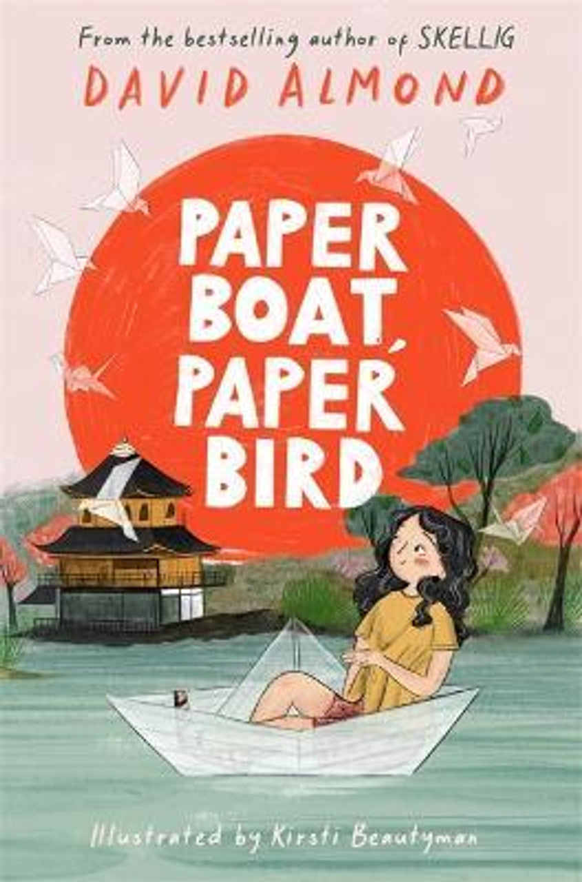 David Almond: Paper Boat, Paper Bird, illustrated by Kirsti Beautyman