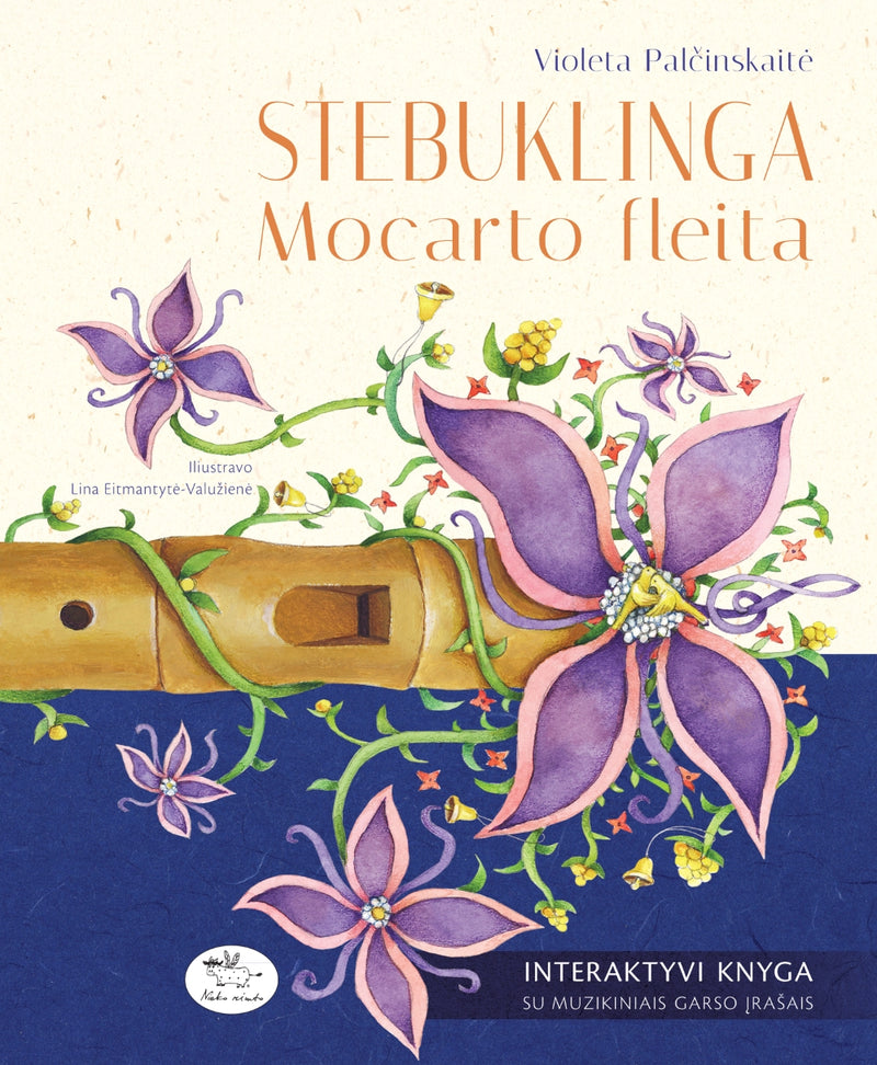 Violeta Palčinskaitė: Stebuklinga Mocarto fleita, illustrated by Lina Eitmantytė-Valužienė