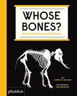 Whose Bones? - An Animal Guessing Game by Gabrielle Balkan, illustrated by Sam Brewster