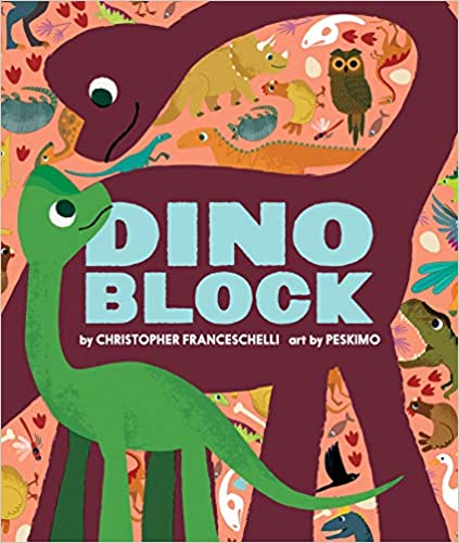 Dinoblock by Christopher Franceschelli, illustrated by Peskimo