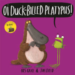 Oi Duck-Billed Platypus! by Kes Gray, illustrated by Jim Field