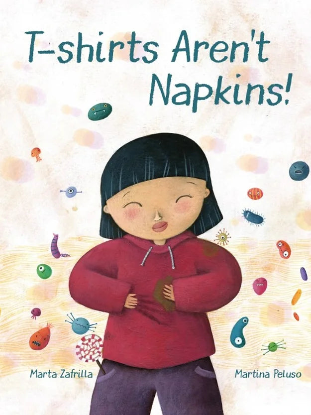  T-shirts Aren't Napkins by Marta Zafrilla, illustrated by Martina Peluso