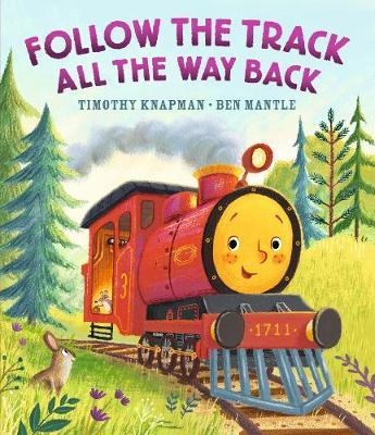 Follow the Track all the Way Back by Timothy Knapman and Ben Mantle