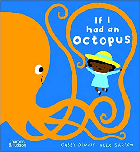 If I had an octopus by Gabby Dawnay, illustrated by Alex Barrow
