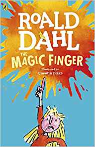 Roald Dahl: The Magic Finger, illustrated by Quentin Blake