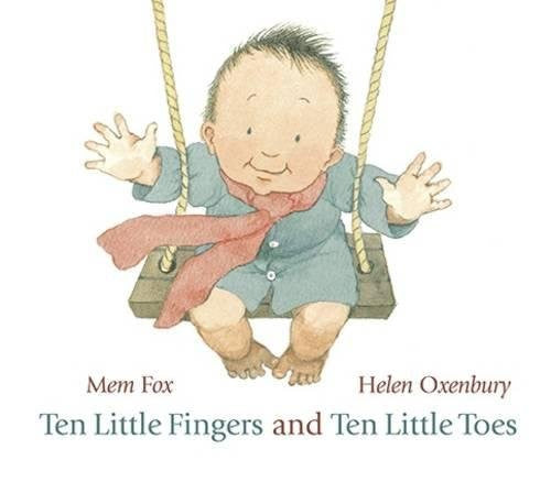 Ten Little Fingers and Ten Little Toes by Mem Fox, illustrated by Helen Oxenbury