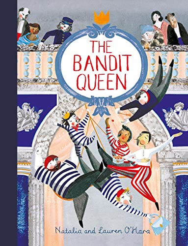 The Bandit Queen by Natalia O'Hara, Illustrated by Lauren O'Hara