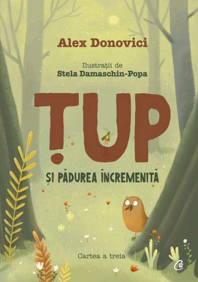 Alex Donovici: Tup 3 - Tup si padurea incremenita, illustrated by Stela Damaschin-Popa
