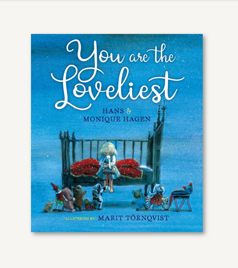 Hans and Monique Hagen: You Are the Loveliest, illustrated by Marit Tornqvist